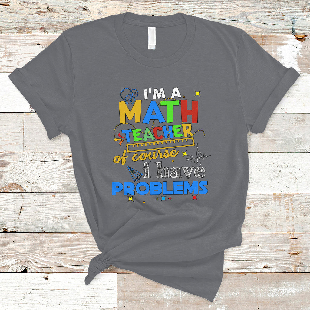 im-a-math-teacher-t-shirt-of-course-i-have-problems-ts04
