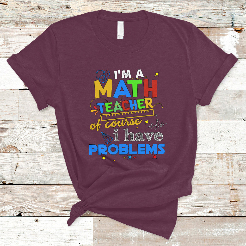 im-a-math-teacher-t-shirt-of-course-i-have-problems-ts04