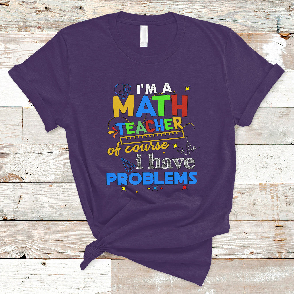 im-a-math-teacher-t-shirt-of-course-i-have-problems-ts04