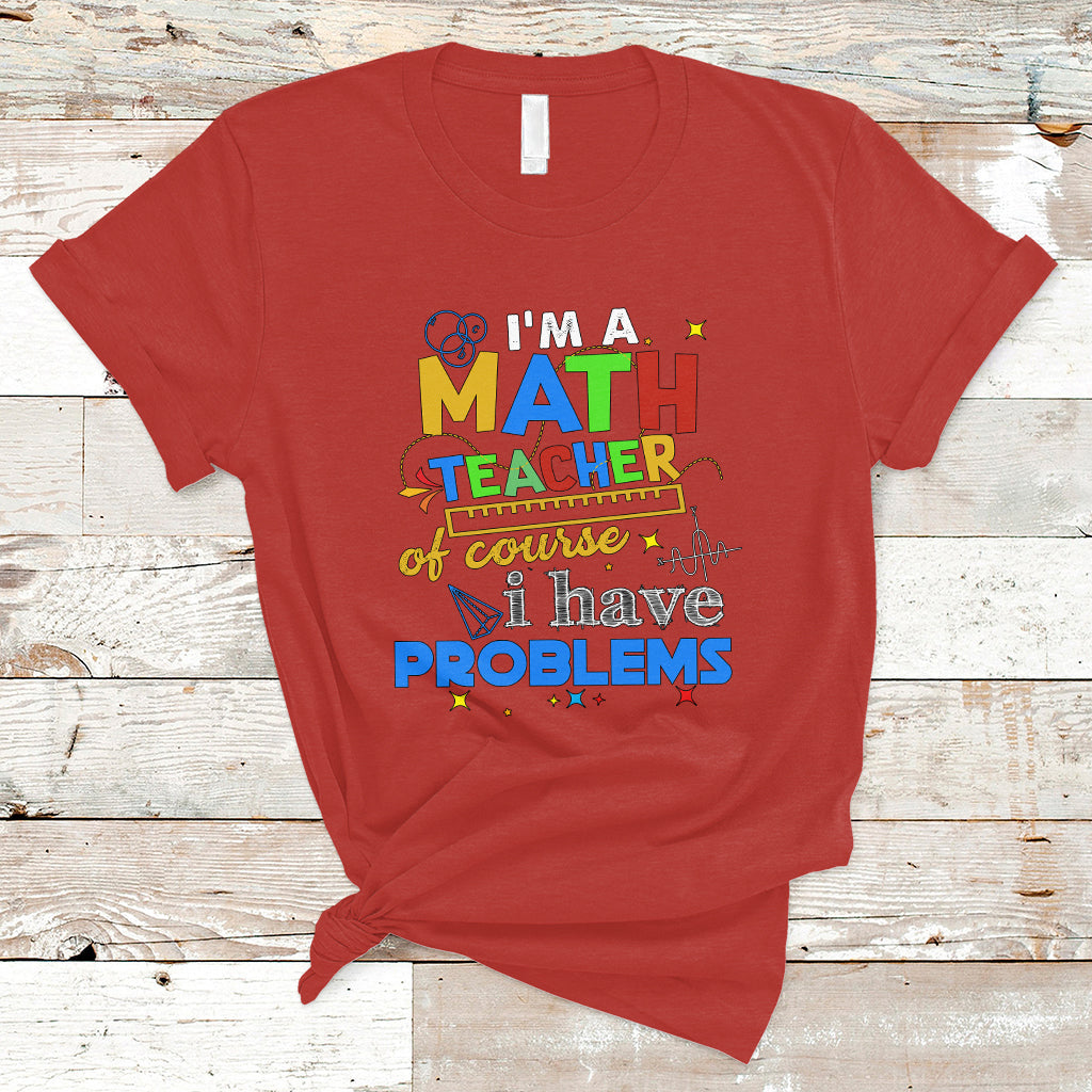 im-a-math-teacher-t-shirt-of-course-i-have-problems-ts04
