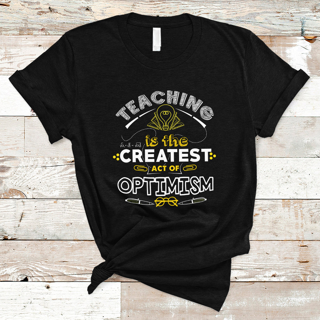 teacher-t-shirt-teaching-is-the-createst-act-of-optimism-ts04