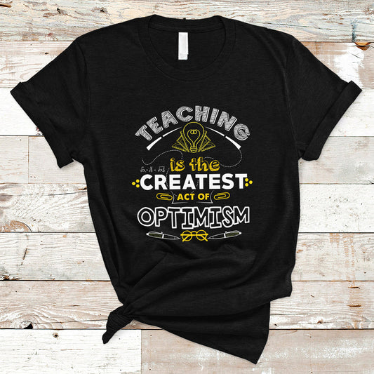 teacher-t-shirt-teaching-is-the-createst-act-of-optimism-ts04