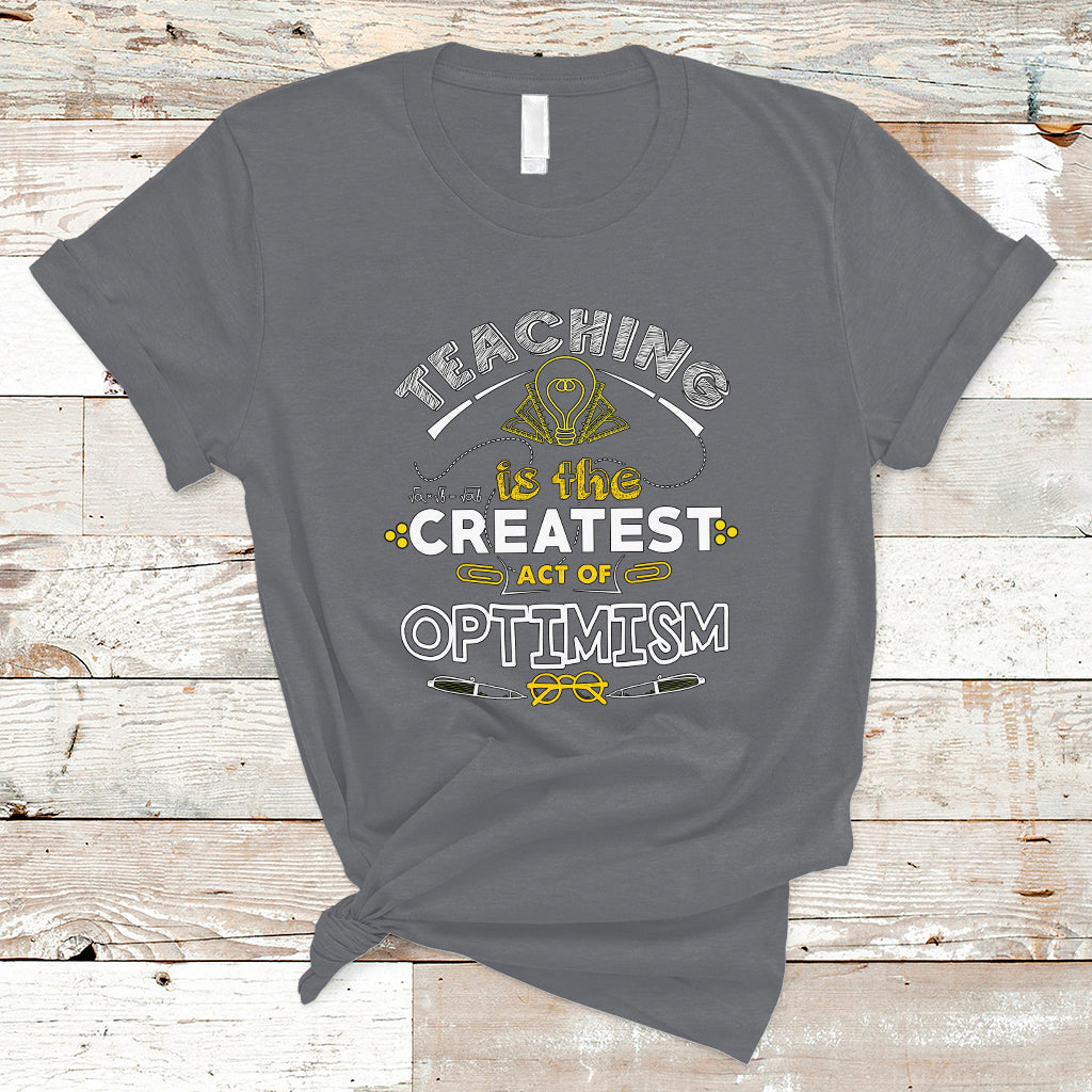 teacher-t-shirt-teaching-is-the-createst-act-of-optimism-ts04