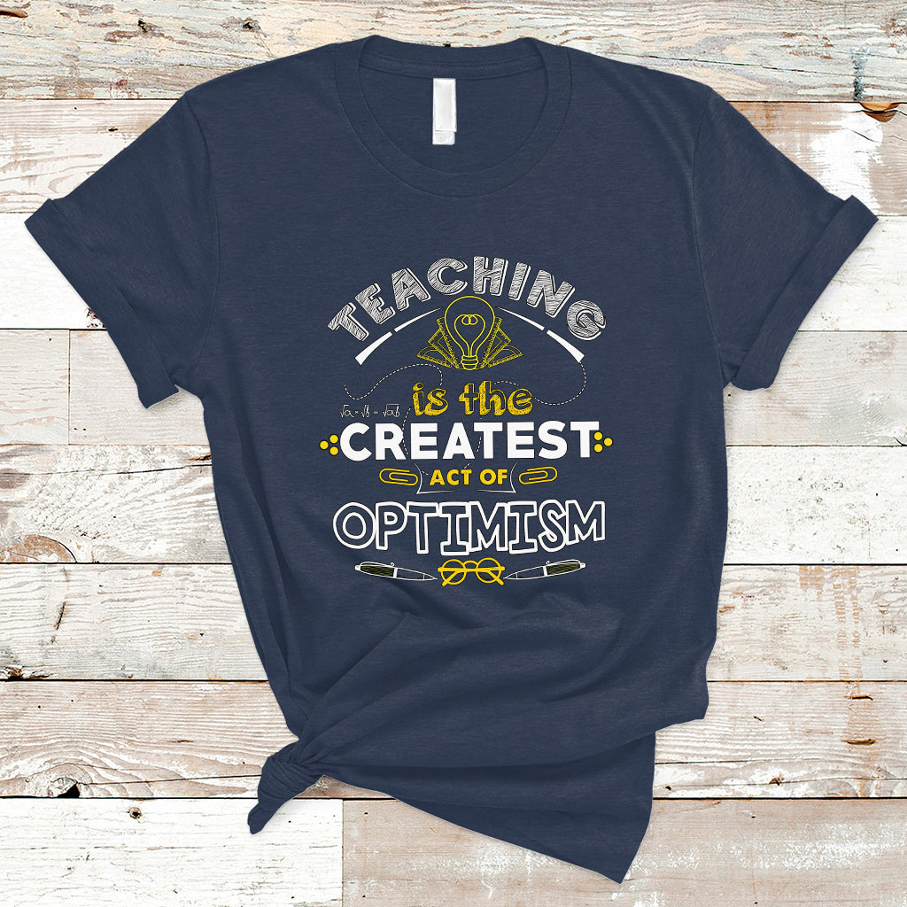 teacher-t-shirt-teaching-is-the-createst-act-of-optimism-ts04