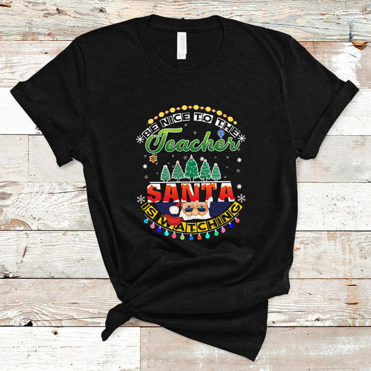 teacher-t-shirt-be-nice-to-the-teacher-santa-is-watching-ts04