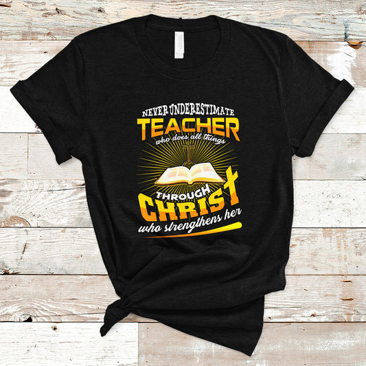 never-underestimate-a-teacher-t-shirt-who-does-all-things-through-christ-who-strengthens-her-ts04