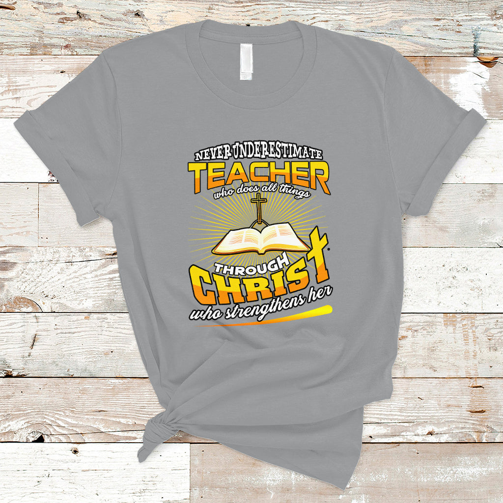 never-underestimate-a-teacher-t-shirt-who-does-all-things-through-christ-who-strengthens-her-ts04