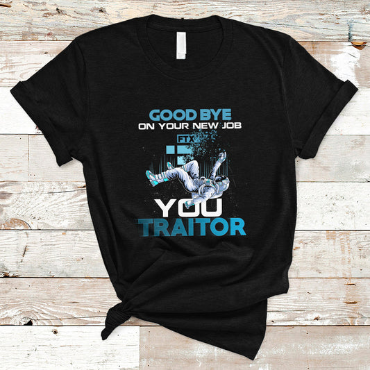 goodbye-on-your-new-job-you-traitor-t-shirt-ts04