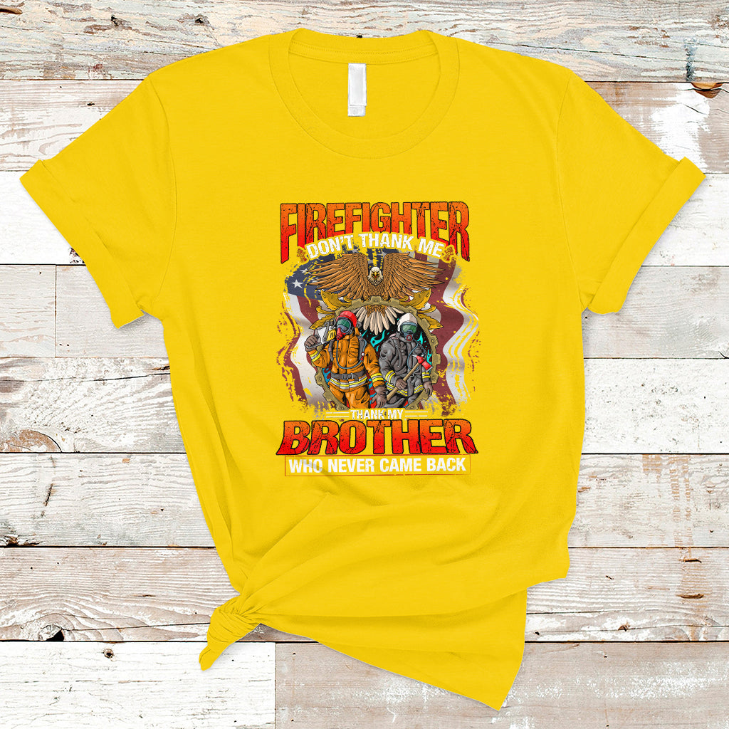 firefighter-t-shirt-dont-thank-me-thank-my-brother-who-never-came-back-ts04