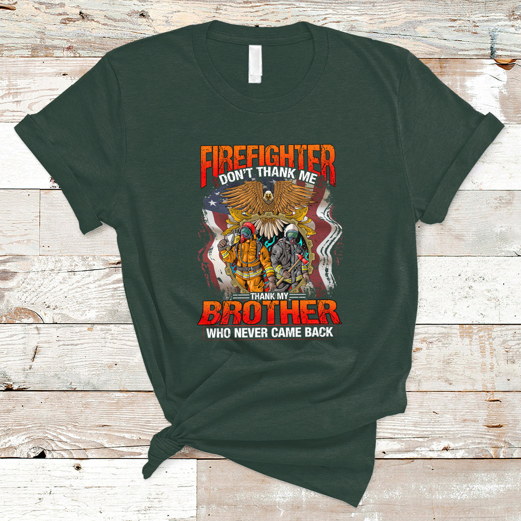 firefighter-t-shirt-dont-thank-me-thank-my-brother-who-never-came-back-ts04