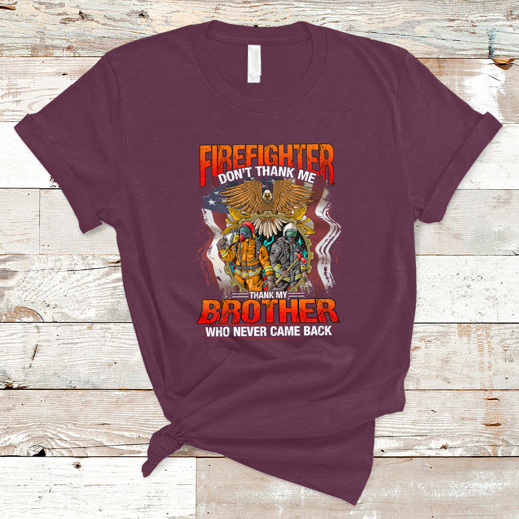 firefighter-t-shirt-dont-thank-me-thank-my-brother-who-never-came-back-ts04