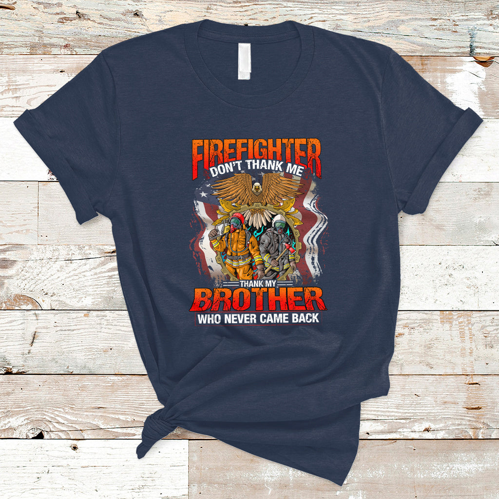firefighter-t-shirt-dont-thank-me-thank-my-brother-who-never-came-back-ts04