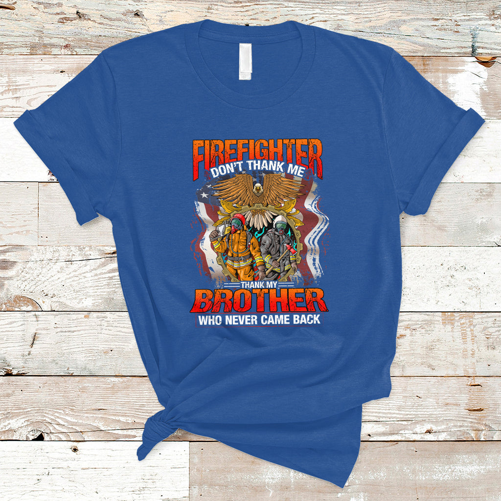 firefighter-t-shirt-dont-thank-me-thank-my-brother-who-never-came-back-ts04
