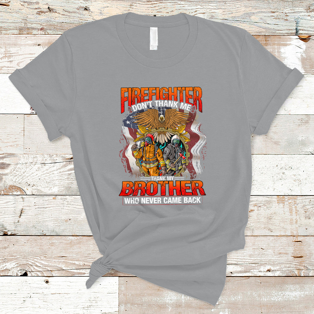 firefighter-t-shirt-dont-thank-me-thank-my-brother-who-never-came-back-ts04