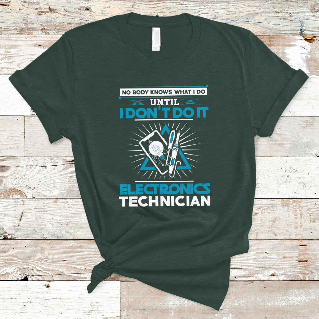 electronic-technician-t-shirt-no-body-what-i-do-until-i-dont-do-it-ts04