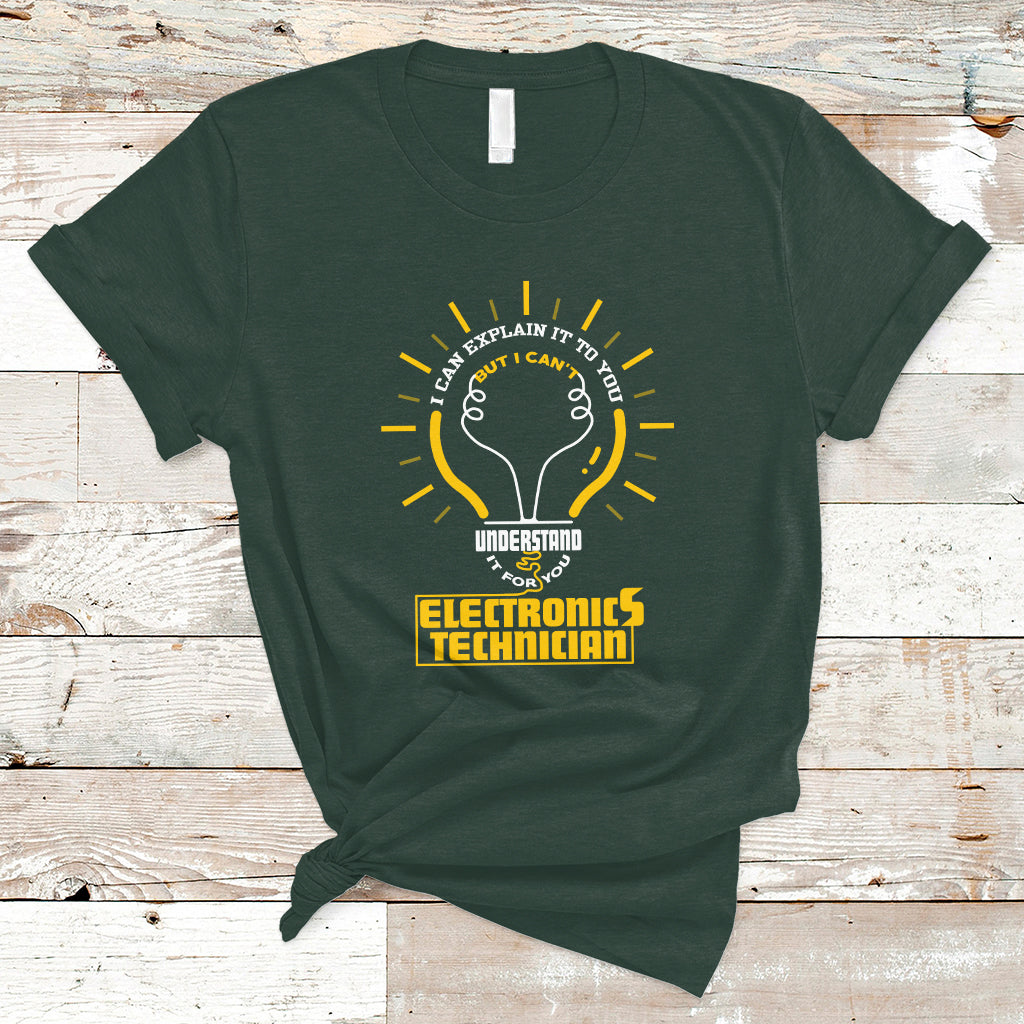 electronic-technician-t-shirt-i-can-explain-it-to-you-but-i-cant-understand-it-for-you-ts04