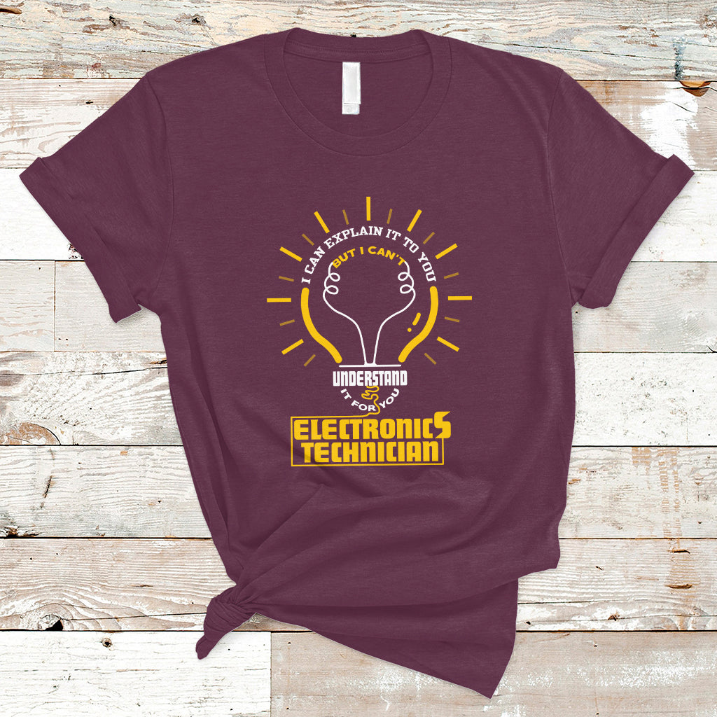 electronic-technician-t-shirt-i-can-explain-it-to-you-but-i-cant-understand-it-for-you-ts04