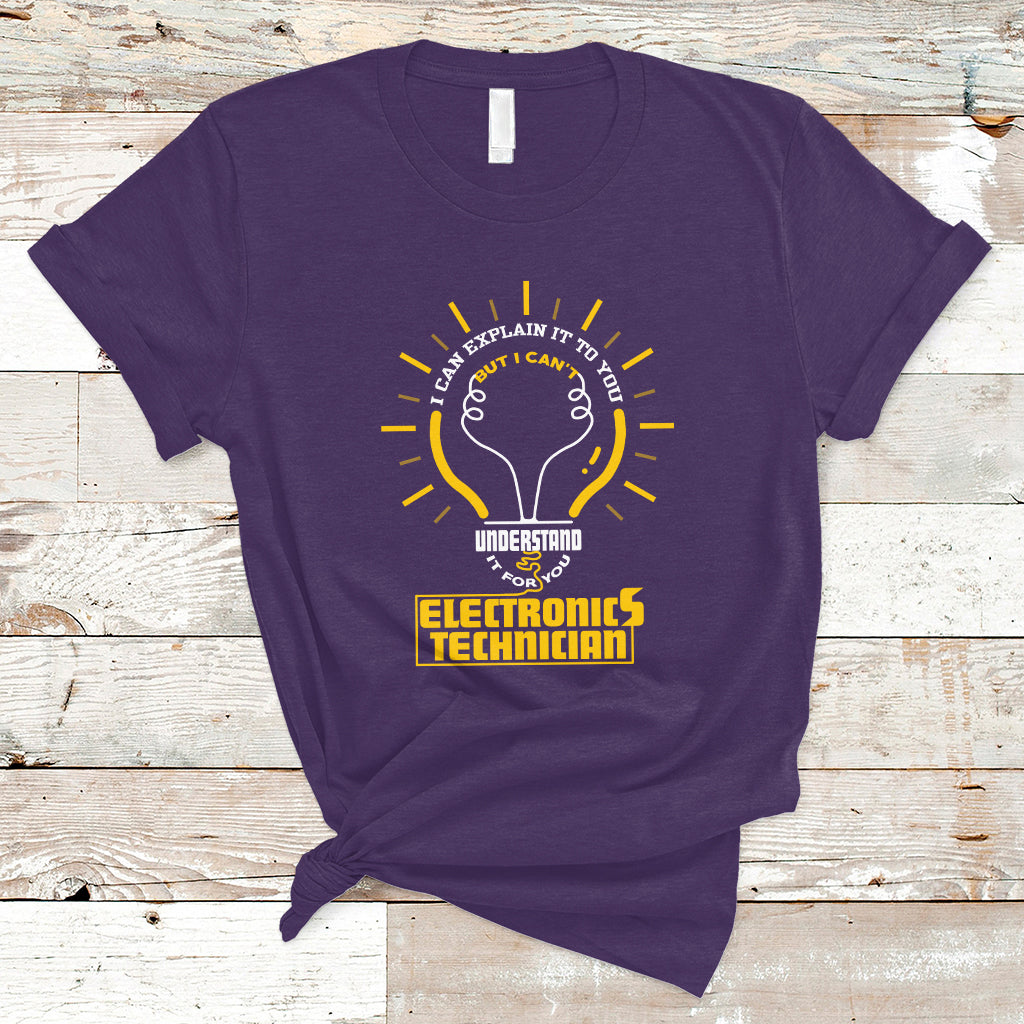 electronic-technician-t-shirt-i-can-explain-it-to-you-but-i-cant-understand-it-for-you-ts04