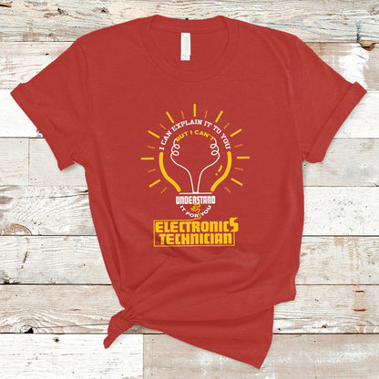 electronic-technician-t-shirt-i-can-explain-it-to-you-but-i-cant-understand-it-for-you-ts04