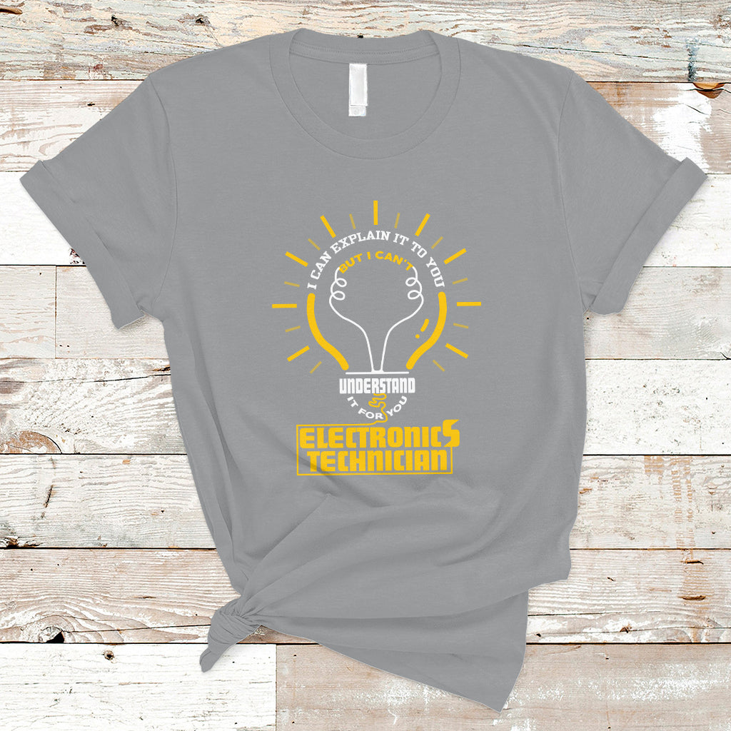 electronic-technician-t-shirt-i-can-explain-it-to-you-but-i-cant-understand-it-for-you-ts04
