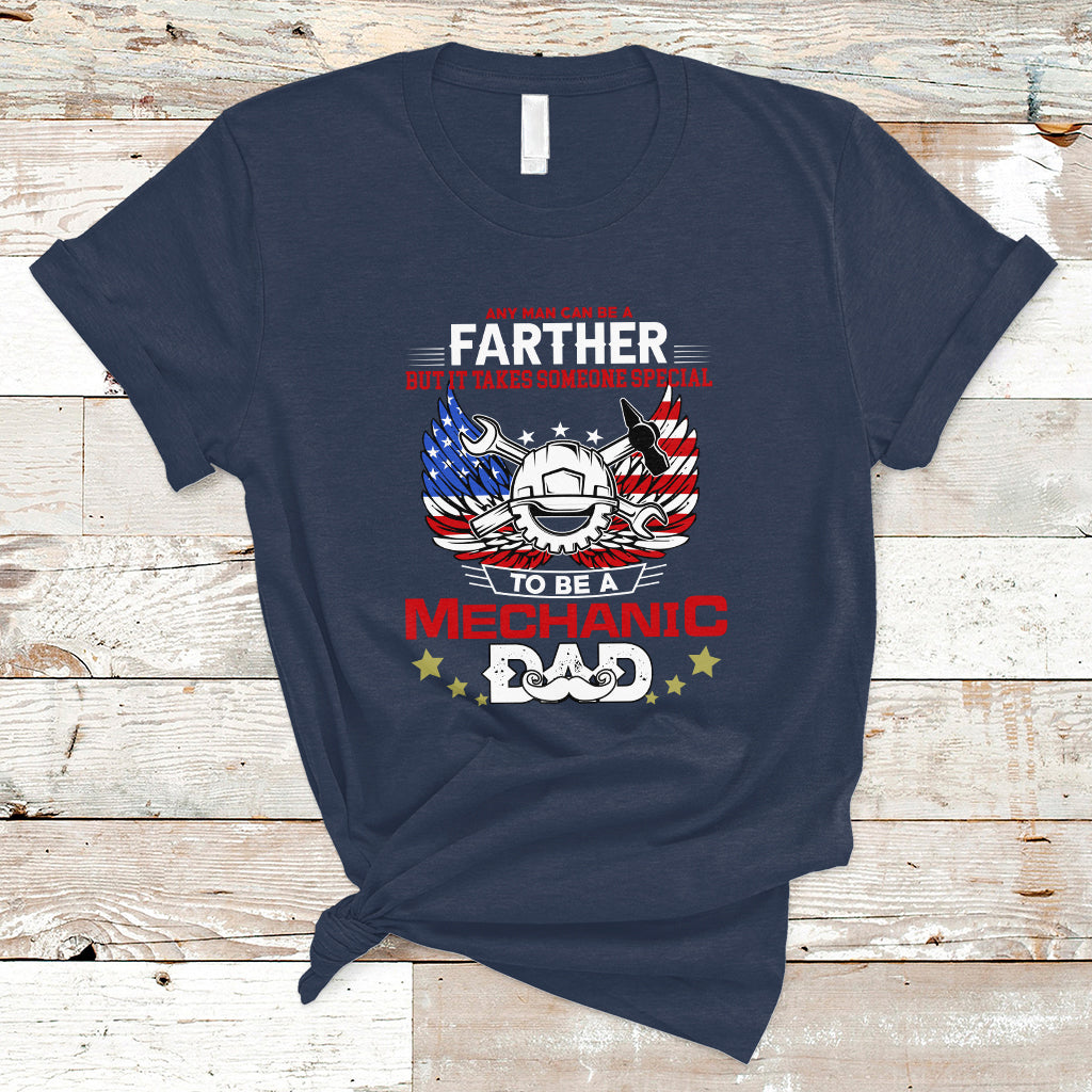 any-man-can-be-a-farther-to-be-a-mechanic-dad-t-shirt-ts04