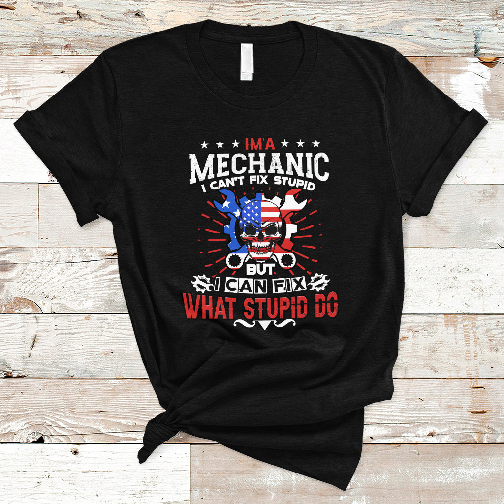 im-a-mechanic-t-shirt-i-cant-fix-stupid-but-i-can-fix-stupid-do-ts04