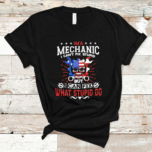 im-a-mechanic-t-shirt-i-cant-fix-stupid-but-i-can-fix-stupid-do-ts04