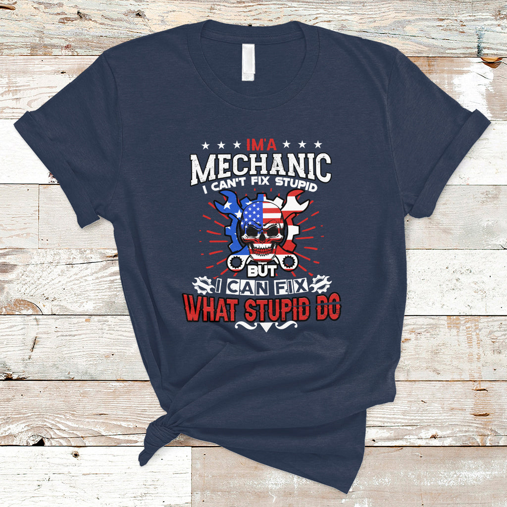 im-a-mechanic-t-shirt-i-cant-fix-stupid-but-i-can-fix-stupid-do-ts04