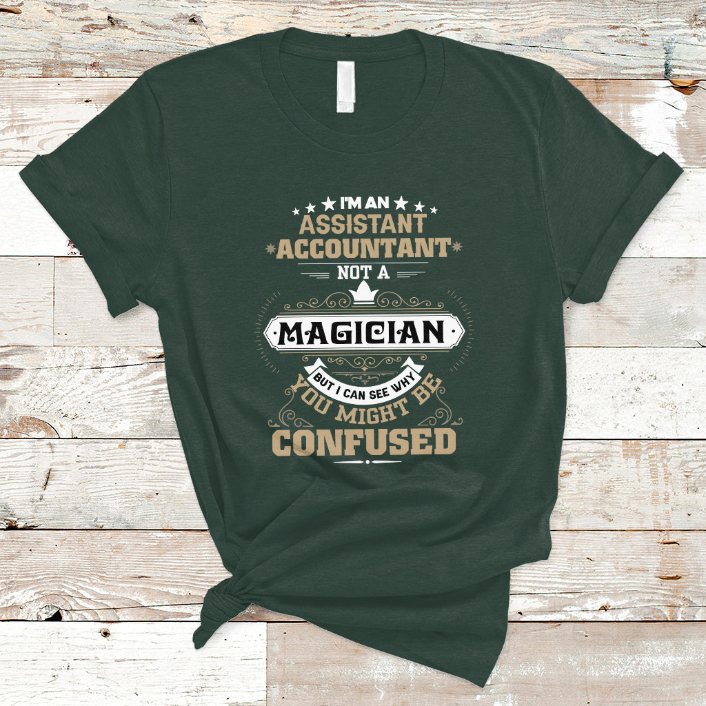 im-an-assistant-accountant-t-shirt-not-a-magician-but-i-can-see-why-you-might-be-confused-ts04