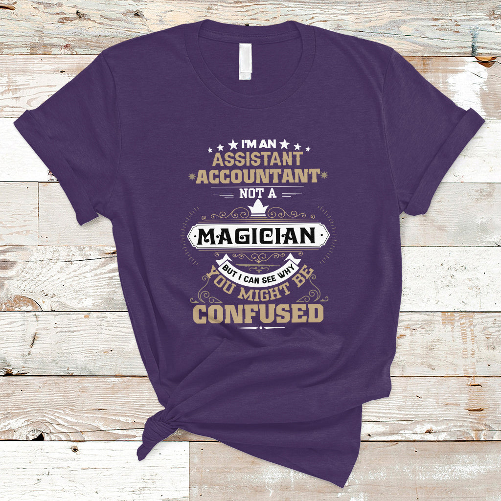im-an-assistant-accountant-t-shirt-not-a-magician-but-i-can-see-why-you-might-be-confused-ts04