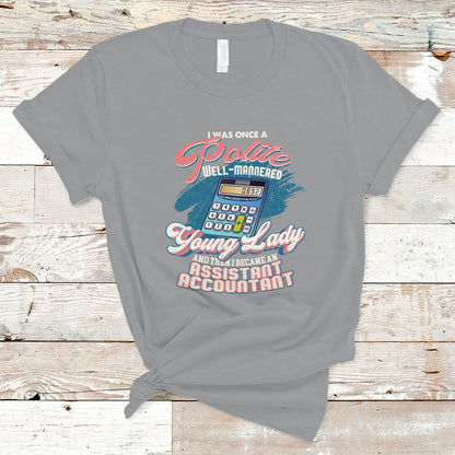 assistant-accountant-t-shirt-i-was-once-a-polite-well-mannered-young-lady-ts04