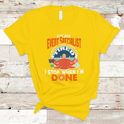 event-management-t-shirt-im-an-event-specialist-i-dont-stop-when-i-tired-ts04