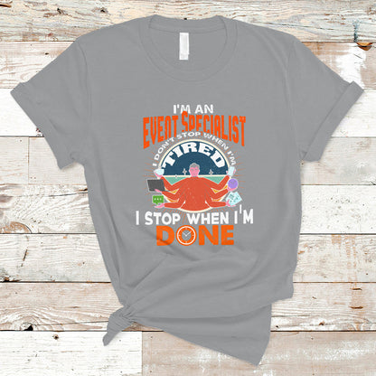 event-management-t-shirt-im-an-event-specialist-i-dont-stop-when-i-tired-ts04