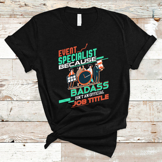 event-management-t-shirt-event-specialist-because-badass-isnt-an-official-job-title-ts04