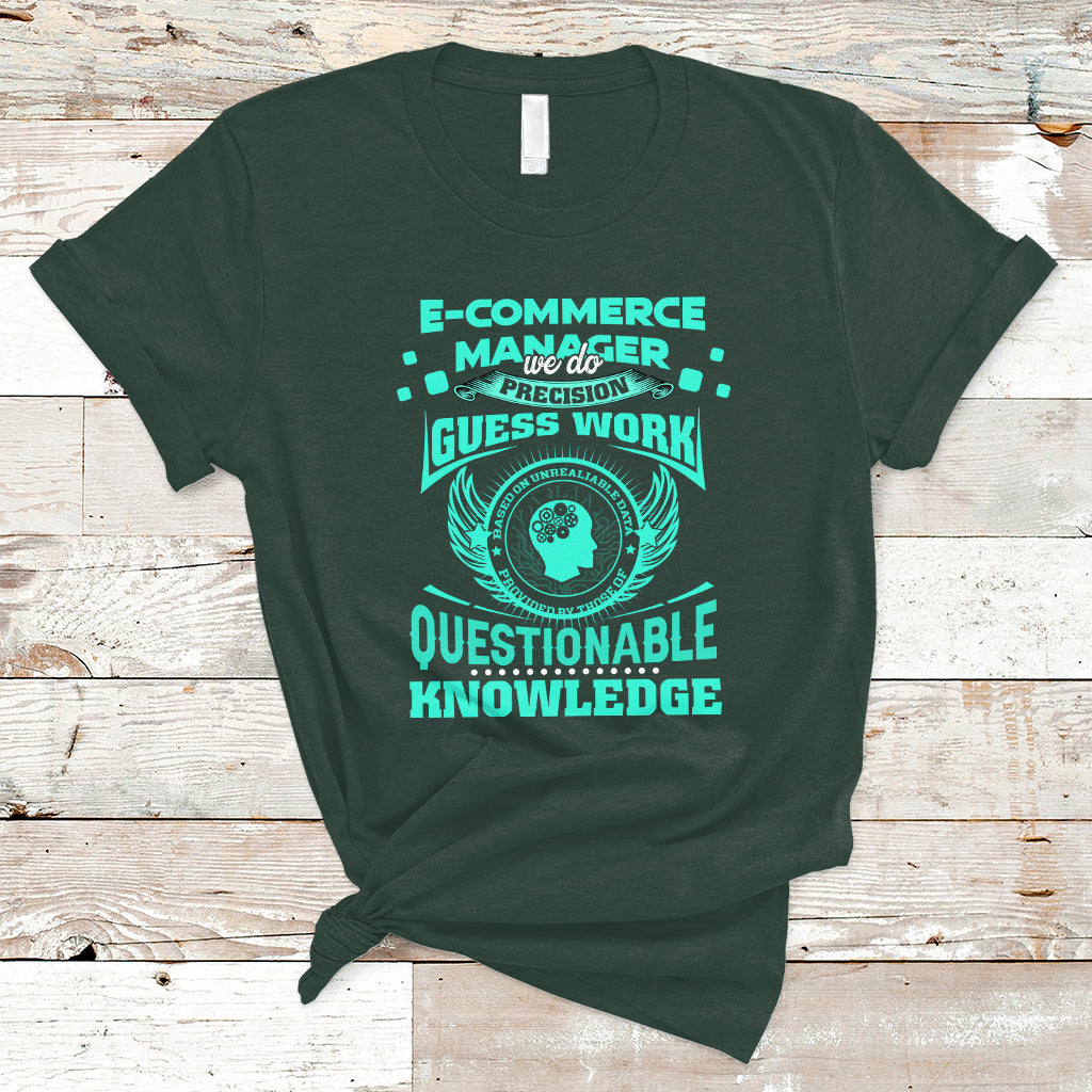 ecommerce-manager-t-shirt-we-do-precision-guesswork-based-on-unreliable-data-ts04