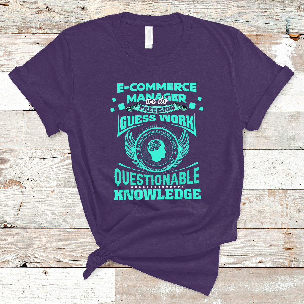 ecommerce-manager-t-shirt-we-do-precision-guesswork-based-on-unreliable-data-ts04