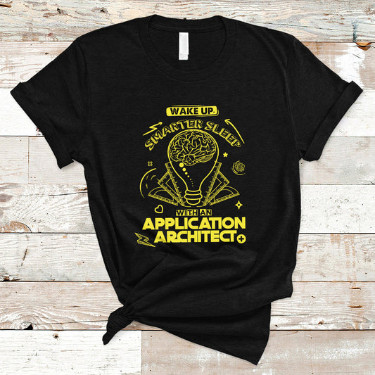 wake-up-smarter-sleep-with-an-application-architect-t-shirt-ts04