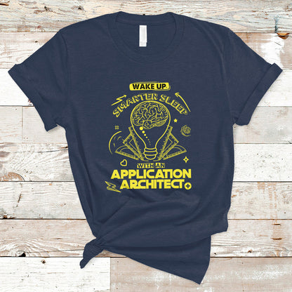 wake-up-smarter-sleep-with-an-application-architect-t-shirt-ts04