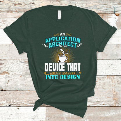 a-device-that-turns-coffee-into-design-application-architect-t-shirt-ts04