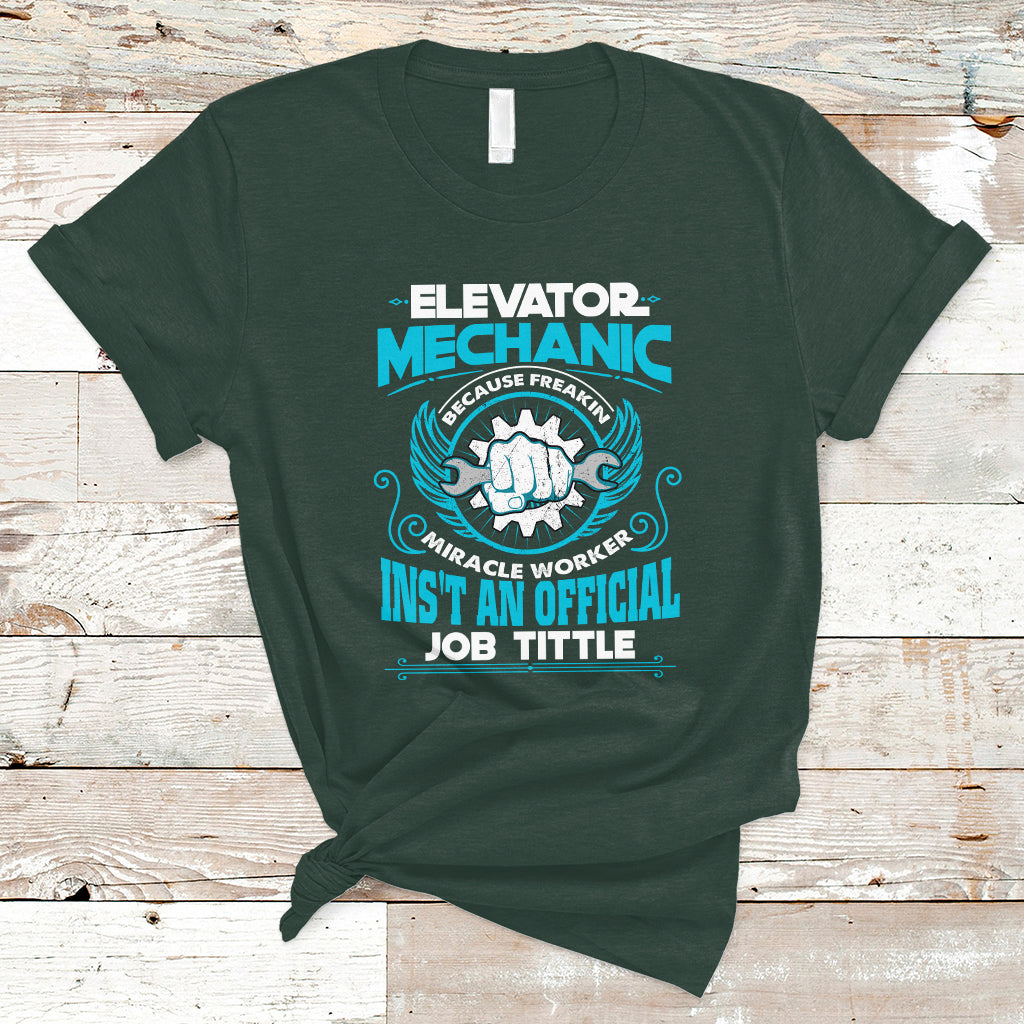 elevator-mechanic-t-shirt-because-freakin-miracle-worker-isnt-an-official-job-title-ts04