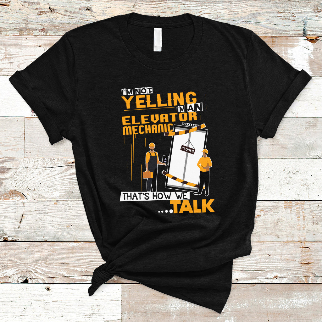 im-not-yelling-im-an-elevator-mechanic-t-shirt-ts04