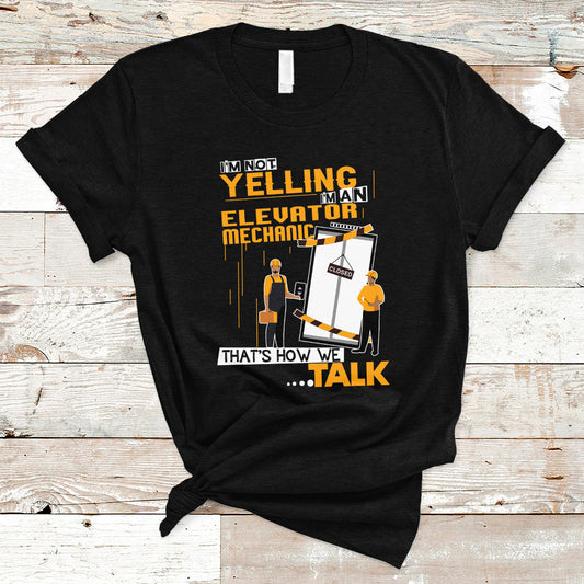 im-not-yelling-im-an-elevator-mechanic-t-shirt-ts04