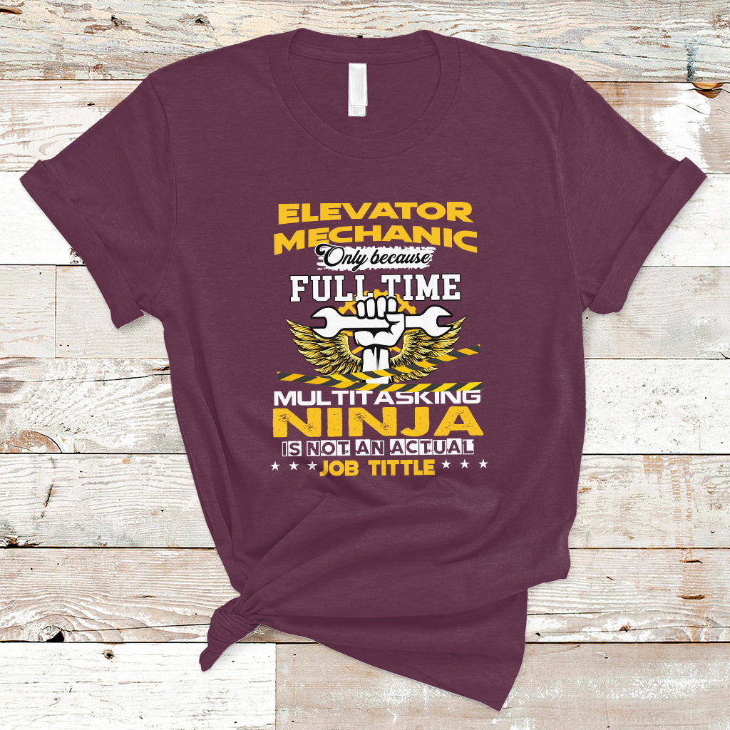 elevator-mechanic-t-shirt-because-full-time-multitasking-ninja-is-not-an-actual-job-title-ts04