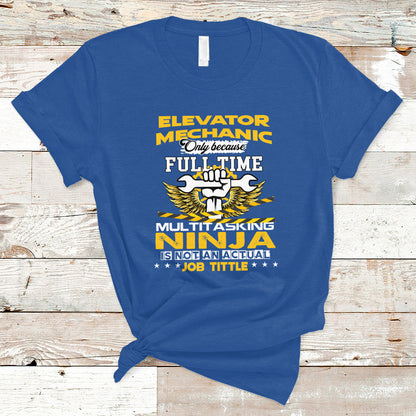 elevator-mechanic-t-shirt-because-full-time-multitasking-ninja-is-not-an-actual-job-title-ts04