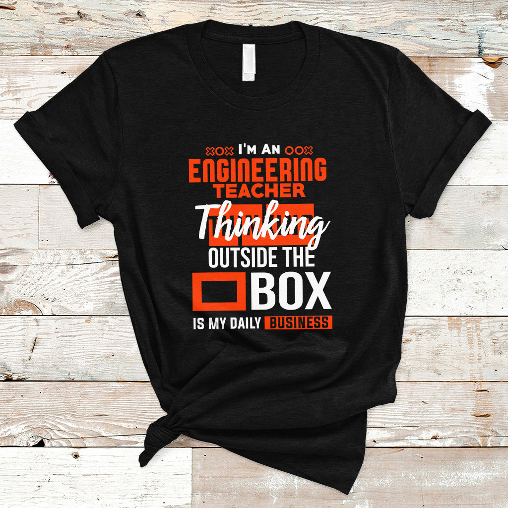im-an-engineering-teacher-t-shirt-thinking-outside-the-box-is-my-daily-business-ts04
