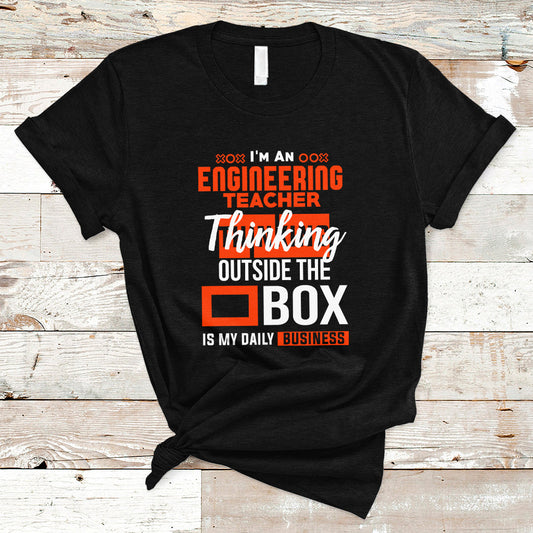 im-an-engineering-teacher-t-shirt-thinking-outside-the-box-is-my-daily-business-ts04