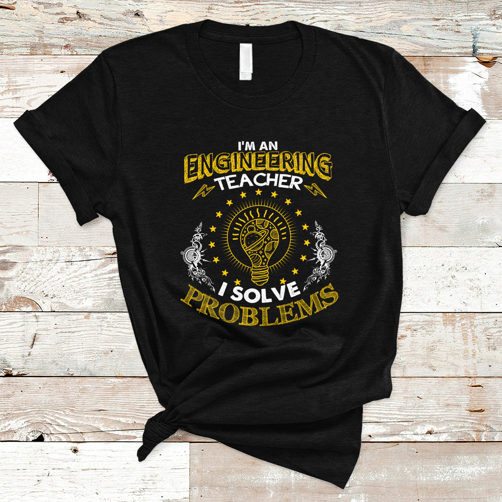 im-an-engineering-teacher-t-shirt-i-solve-problems-ts04