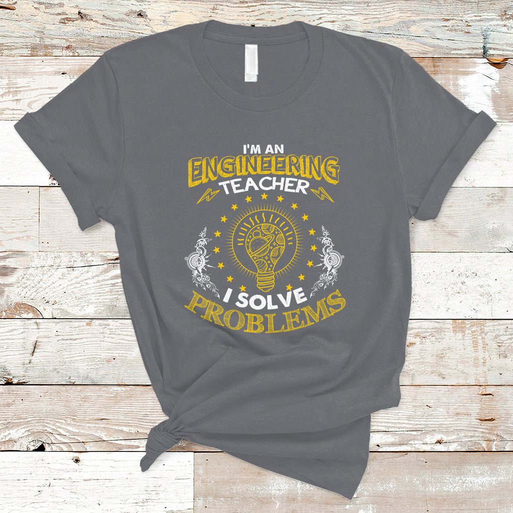 im-an-engineering-teacher-t-shirt-i-solve-problems-ts04