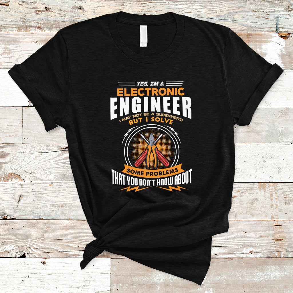 yes-im-a-electronic-engineer-t-shirt-may-i-not-be-a-superhero-but-i-solve-problems-ts04