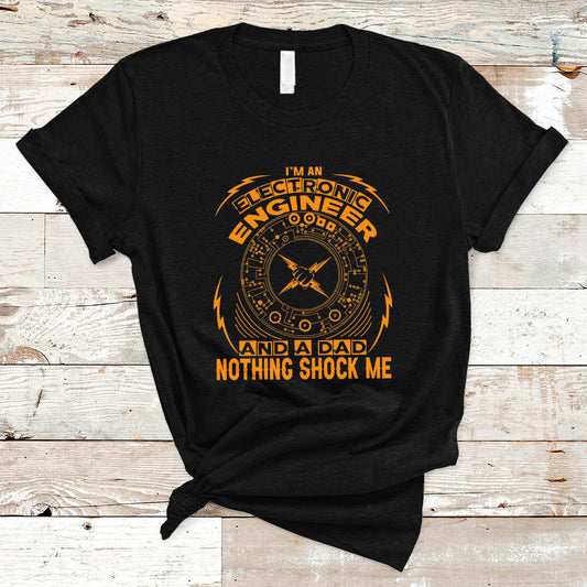 im-an-electronic-engineer-and-dad-t-shirt-nothing-shock-me-ts04